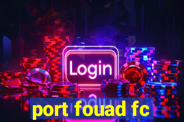 port fouad fc